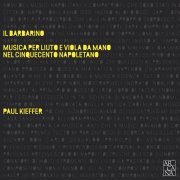 Paul Kieffer - Il Barbarino: Musica per liuto e viola da mano nel cinquecento napoletano (2017) [Hi-Res]