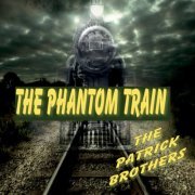 The Patrick Brothers - The Phantom Train (2019)