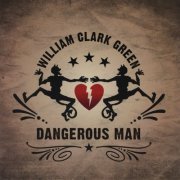 William Clark Green - Dangerous Man (2008)