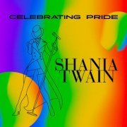 Shania Twain - Celebrating Pride: Shania Twain (2021)