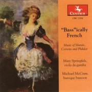 Mary Springfels & Michael McCraw - "Bass"ically French: Music of Marais, Corrette and Philidor (2004)