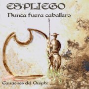 Espliego - Nunca Fuera Caballero. Canciones Del Quijote. (2005) FLAC