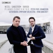 Peter Friis Johansson, Gothenburg Symphony Orchestra & Ryan Bancroft - Netzel, Sandström & Tarrodi: Piano Concertos (2022) [Hi-Res]
