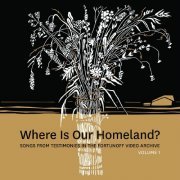 Zisl Slepovitch - Where Is Our Homeland: Songs From Testimonies in the Fortunoff Video Archive, Vol. 1 (2019)