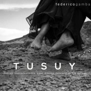 Federico Gamba - Tusuy Nuevas Composiciones Para Danzas Folklóricas Argentinas (2020)
