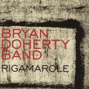 Bryan Doherty Band - Rigamarole (2008)