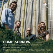 Ensemble Près de votre oreille & Robin Pharo & Thibaut Roussel & Anaïs Bertrand & Nicolas Brooymans - Come Sorrow (2019) [Hi-Res]