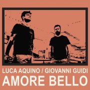 Luca Aquino, Giovanni Guidi  - Amore bello (2021) [Hi-Res]
