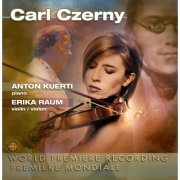 Erika Raum, Anton Kuerti - Czerny: Works for Violin & Piano (2002)