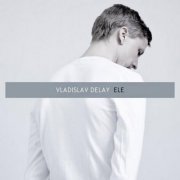 Vladislav Delay - Ele (1999)