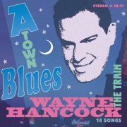 Wayne Hancock - A-Town Blues (2001)