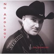 Jim Bowers - No Apology (2006)