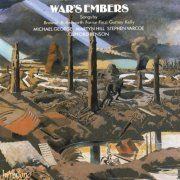Martyn Hill, Stephen Varcoe, George Michael, Clifford Benson - War's Embers: English Songs of World War 1 (1988)