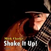 Mick Clarke - Shake It Up! (2015)