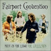 Fairport Convention - Meet On The Ledge The Collection (2012)
