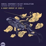 Daniel Erdmann's Velvet Revolution - A Short Moment of Zero G (2016)