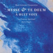 Le Concert Spirituel, Hervé Niquet - Charpentier: Mass & Te Deum for Eight Voices (2006)