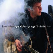 Steve Forbert - Rock While I Can Rock: The Geffen Recordings (2003)