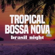 VA - Tropical Bossa Nova Brasil Night (2020)