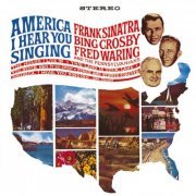 Frank Sinatra, Bing Crosby, Fred Waring - America, I Hear You Singing (1964)