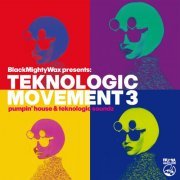 VA - Black Mighty Wax presents Teknologic Movement Vol. 3 (Pumpin' House & Teknologic Soundz) (2024)
