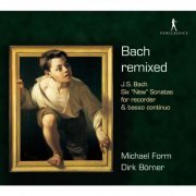 Michael Form & Dirk Börner - Bach remixed: Six “New” Sonatas for recorder & basso continuo (2013)