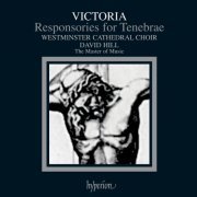 Westminster Cathedral Choir, David Hill - Victoria: Responsories for Tenebrae (1989)
