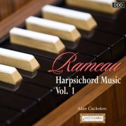 Alan Cuckston - Rameau: Harpsichord Music, Vol. 1 (2017)