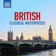 Various Artists - British Classical Masterpieces (2024)