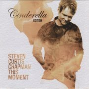 Steven Curtis Chapman ‎- This Moment (Cinderella Edition) (2008)