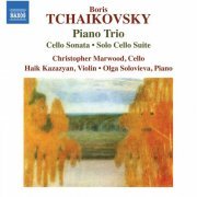 Christopher Marwood, Haik Kazazyan & Olga Solovieva - B. Tchaikovsky: Piano Trio, Cello Sonata & Solo Cello Suite (2018) [Hi-Res]