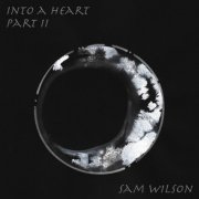 Sam Wilson - Into a Heart, Pt. II (2021)