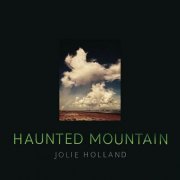 Jolie Holland - Haunted Mountain (2023) [Hi-Res]