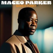 Maceo Parker - Make It Funky (Live (Remastered)) (2023)
