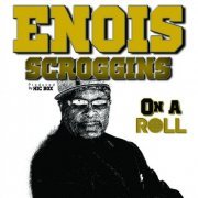 Enois Scroggins - On A Roll (2015)