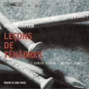 Robin Blaze, Daniel Taylor, Jonathan Manson, Laurence Cummings, Theatre of Early Music - Couperin: Leçons de Ténèbres & Magnificat (2005) [Hi-Res]