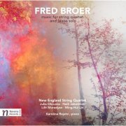 New England String Quartet - Broer: Music for String Quartet & Piano Solo (2016) [Hi-Res]
